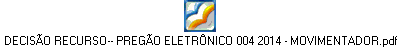 DECISÃO RECURSO-- PREGÃO ELETRÔNICO 004 2014 - MOVIMENTADOR.pdf