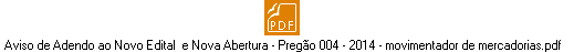 Aviso de Adendo ao Novo Edital e Nova Abertura - Pregão 004 - 2014 - movimentador de mercadorias.pdf