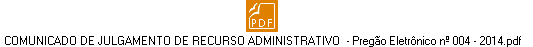 COMUNICADO DE JULGAMENTO DE RECURSO ADMINISTRATIVO - Pregão Eletrônico nº 004 - 2014.pdf