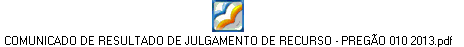 COMUNICADO DE RESULTADO DE JULGAMENTO DE RECURSO - PREGÃO 010 2013.pdf