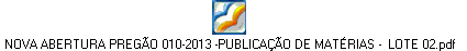 NOVA ABERTURA PREGÃO 010-2013 -PUBLICAÇÃO DE MATÉRIAS - LOTE 02.pdf