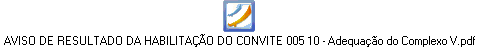 AVISO DE RESULTADO DA HABILITAÇÃO DO CONVITE 005 10 - Adequação do Complexo V.pdf